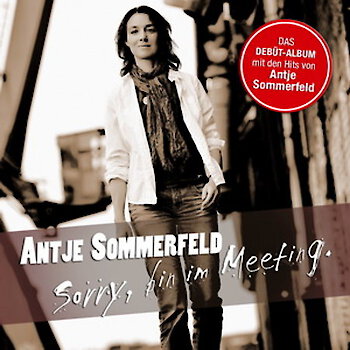 Antje Sommerfeld: Debüt - Album „Sorry, bin im Meeting“ (Jumaca Music)